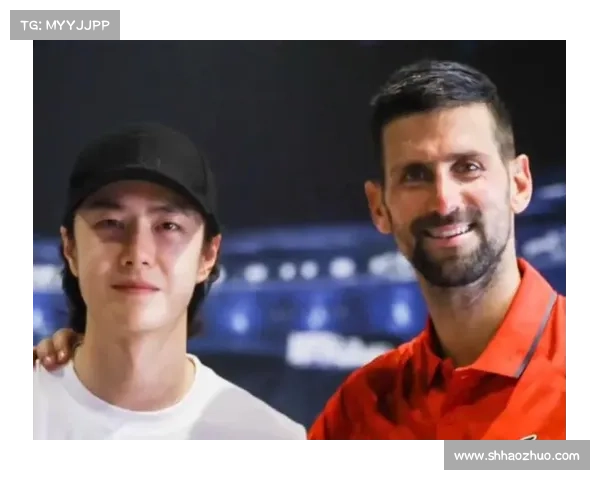 德约科维奇公开感谢王一博称两人去年曾一同登长城共度难忘时光